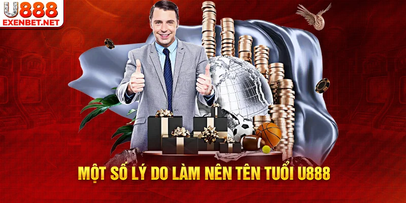 Một số lý do làm nên tên tuổi U888
